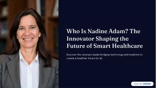 Who Is Nadine Adam The Innovator Shaping the Future of Smart Healthcare