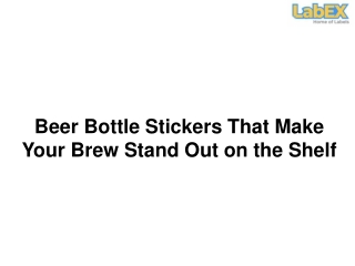 Beer Bottle Stickers That Make Your Brew Stand Out on the Shelf