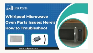 How to Troubleshoot Issues with Whirlpool Microwave Oven Parts