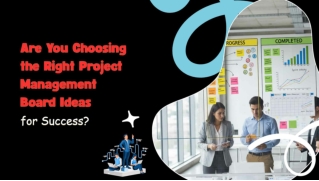 Are You Choosing the Right Project Management Board Ideas for Success