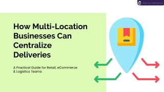 How Multi-Location Businesses Can Centralize Deliveries