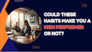 Could These Habits Make You a High Performer or Not?