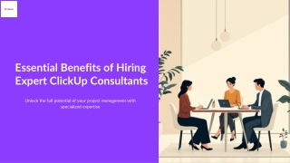 Essential Benefits of Hiring Expert ClickUp Consultants