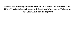 2237 metabo Akku-Schlagschrauber SSW 18 LTX 800 BL Ã¢Â€Â“ 602403840 Ã¢Â€Â“ 18 V Ã¢Â€Â“ Akku-Schlagschrau