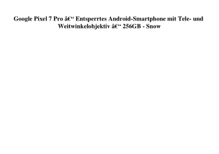 1457 Google Pixel 7 Pro Ã¢Â€Â“ Entsperrtes Android-Smartphone mit Tele- und Weitwinkelobjektiv Ã¢Â€Â“ 25