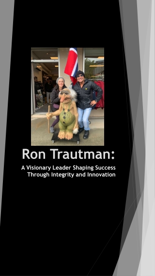 Ron Trautman - Visionary Leader Shaping Success Through Integrity & Innovation