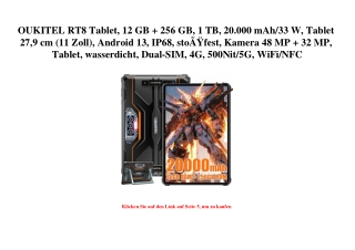0445 OUKITEL RT8 Tablet  12 GB   256 GB  1 TB  20.000 mAh 33 W  Tablet 27 9 cm  11 Zoll   Android 13  IP