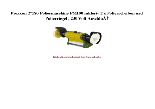 8778 Proxxon 27180 Poliermaschine PM100 inklusiv 2 x Polierscheiben und Polierriegel   230 Volt AnschluÃ