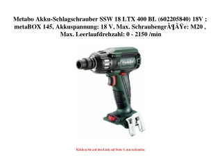 8931 Metabo Akku-Schlagschrauber SSW 18 LTX 400 BL  602205840  18V   metaBOX 145  Akkuspannung  18 V  Ma