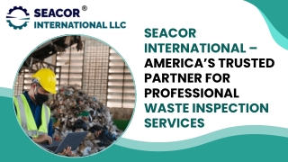 Seacor International – America’s Trusted Partner for Professional Waste Inspection Services