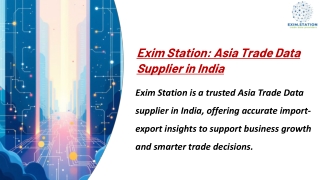Exim Station: India’s Leading Supplier of Asia Trade Data
