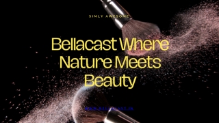 Bellacast Where Nature Meets Beauty