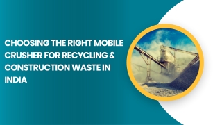 Choosing the Right Mobile Crusher for Recycling & Construction Waste in India