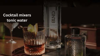 Cocktail mixers tonic water