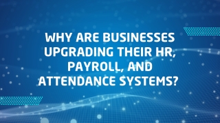 Why Are Businesses Upgrading Their HR, Payroll, and Attendance Systems