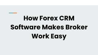 How Forex CRM Software Makes Broker Work Easy