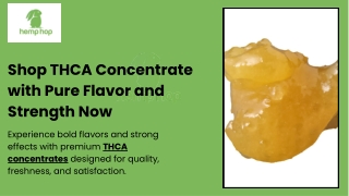 Shop THCA Concentrate with Pure Flavor and Str ength Now