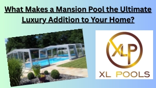 What Makes a Mansion Pool the Ultimate Luxury Addition to Your Home
