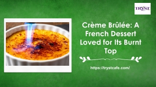 Crème Brûlée A French Dessert Loved for Its Burnt Top