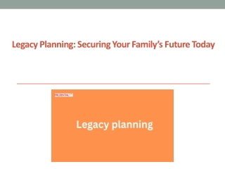 Legacy Planning  Securing Your Family’s Future Today