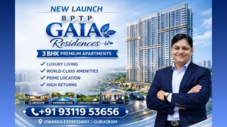 Secure New Launch BPTP GAIA Residences Dwarka Expressway  91 9311953656