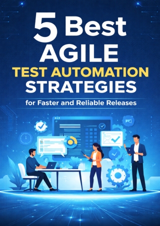 5 Proven Agile Test Automation Strategies for Reliable Software Delivery