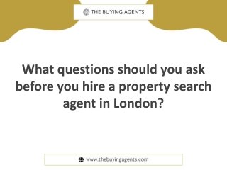 What questions should you ask before you hire a property search agent in London?