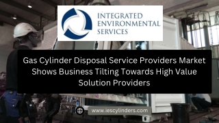 Gas Cylinder Disposal Service Providers Market Shows Business Tilting Towards High Value Solution Providers