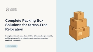 Complete Packing Box Solutions for Stress-Free Relocation and Moving!