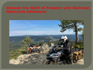 Discover the Spirit of Freedom with Backroad Motorcycle Adventures