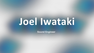 Joel Iwataki - A Sound-to-Impact Designer - United States