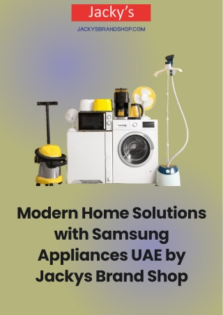 Modern Home Solutions with Samsung Appliances UAE by Jackys Brand Shop