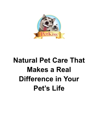 Natural Pet Care That Makes a Real Difference in Your Pet’s Life - Pet Kiss