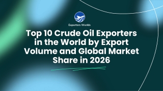 Top Crude Oil Exporters in the World 2026: US Exports Crude Oil & Global Trade L