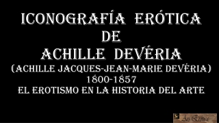 Achille Deveria. El erotismo en la Historia del Arte