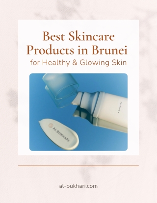 Best Skincare Products in Brunei for Healthy & Glowing Skin