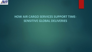 How Air Cargo Services Support Time-Sensitive Global Deliveries