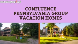 Confluence Pennsylvania group vacation homes
