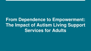 From Dependence to Empowerment_ The Impact of Autism Living Support Services for Adults