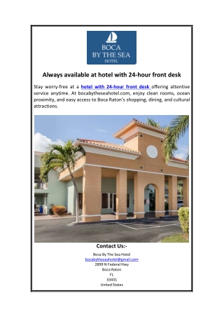 Always available at hotel with 24-hour front desk
