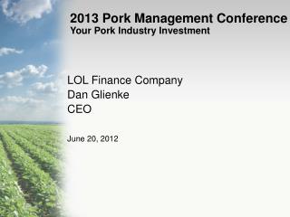 2013 Pork Management Conference Your Pork Industry Investment