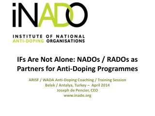 IFs Are Not Alone: NADOs / RADOs as Partners for Anti-Doping Programmes