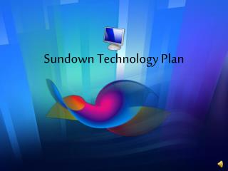 Sundown Technology Plan
