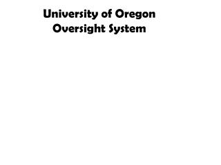 University of Oregon Oversight System