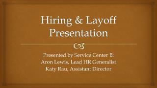 Hiring &amp; Layoff Presentation