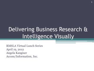Delivering Business Research &amp; Intelligence Visually