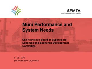 Muni Performance and System Needs San Francisco Board of Supervisors Land Use and Economic Development Committee