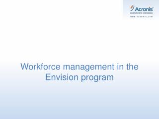 Workforce management in the Envision program