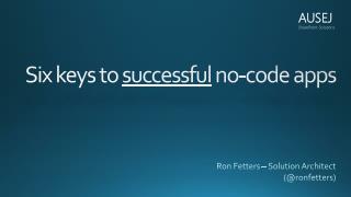 Six keys to successful no-code apps