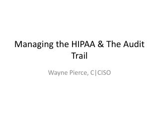 Managing the HIPAA &amp; The Audit Trail